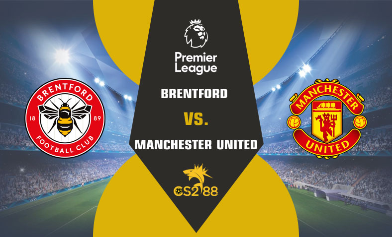 ព្យាករណ៍គូ​ Brentford vs Manchester United ថ្ងៃទី៣០មីនា​